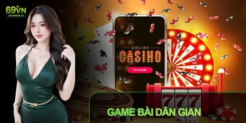 69VN - Nhà Cái Cá Cược Trực Tuyến Uy Tín 2026 10 Game bài dân gian luôn mang lại cảm giác gần gũi